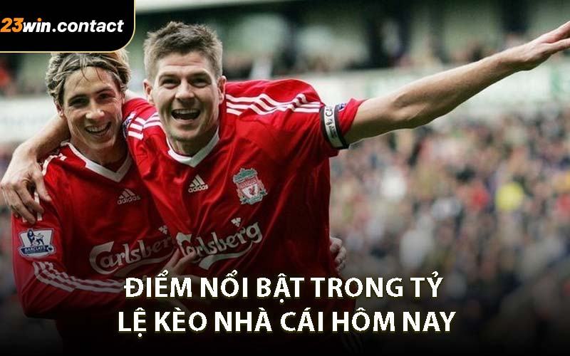 Điểm nổi bật trong tỷ lệ kèo nhà cái hôm nay