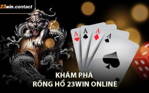 Khám phá rồng hổ 23WIN ONLINE